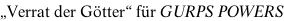 „Verrat der Götter“ für GURPS POWERS